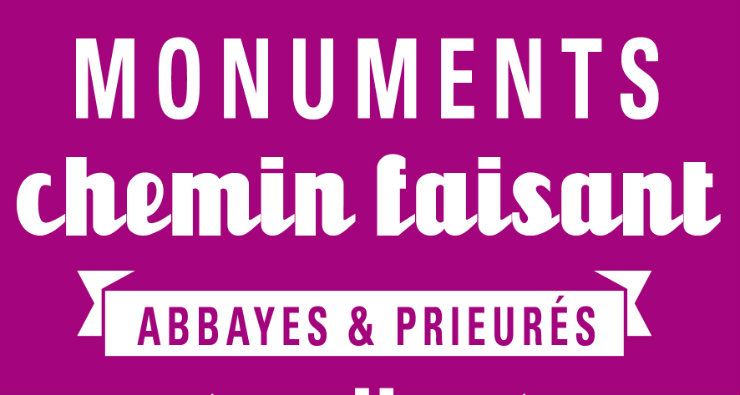Monuments chemin faisant : au fil des abbayes et prieurés